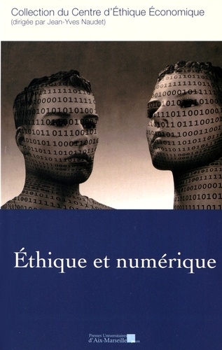 Jean-Yves Naudet - Ethique et numérique - Actes du XXIIe colloque d'éthique économique, Aix-en-Provence, 18 & 19 juin 2015.