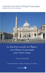Jean-Yves Naudet - La doctrine sociale de l'Eglise - Une éthique économique pour notre temps.