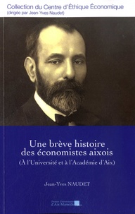 Jean-Yves Naudet - Une brève histoire des économistes aixois (A l'Université et à l'Académie d'Aix).