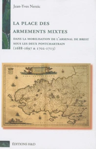 La place des armements mixtes dans la mobilisation de l'Arsenal de Brest sous les deux Pontchartrain (1688-1697 & 1702-1713)