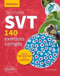 Jean-Yves Nogret - Spécialité SVT Tle - 140 exercices corrigés.