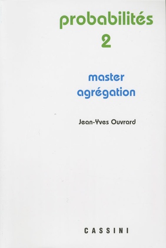 Jean-Yves Ouvrard - Probabilités - Tome 2, Master - Agrégation.