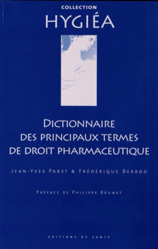 Jean-Yves Pabst et Frédérique Berrod - Dictionnaire des principaux termes de droit pharmaceutique.