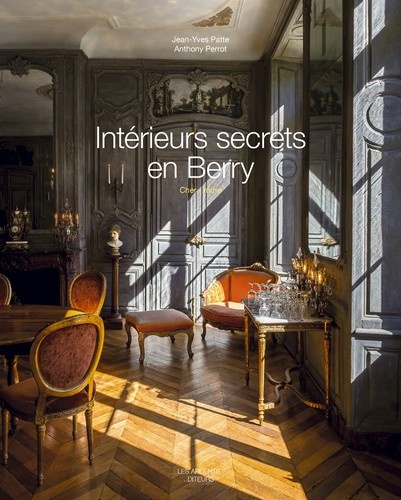 Jean-Yves Patte et Anthony Perrot - Intérieurs secrets en Berry - Indre-Cher.
