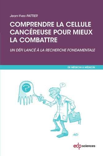 Jean-Yves Pattier - Comprendre la cellule cancéreuse pour mieux la combattre.