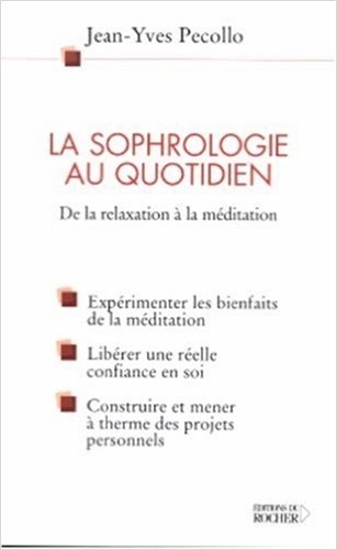 Jean-Yves Pecollo - La sophrologie au quotidien - De la relaxation à la méditation.