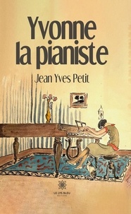 Jean Yves Petit - Yvonne la pianiste.