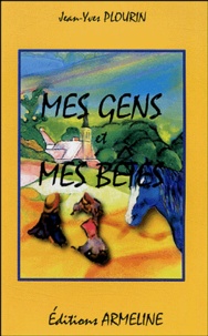 Jean-Yves Plourin - Mes gens et mes bêtes : Ma zud ha ma loened - Edition bilingue français-breton.