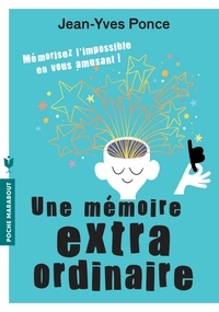 Livres audio téléchargeables gratuitement iphone Une mémoire extraordinaire  - Mémorisez l'impossible en vous amusant (Litterature Francaise) par Jean-Yves Ponce ePub 9782501128353