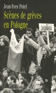 Jean-Yves Potel - Scènes de grèves en Pologne.