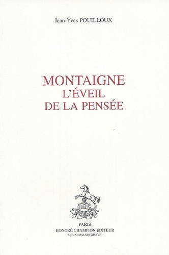 Jean-Yves Pouilloux - Montaigne - L'éveil de la pensée.