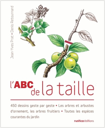 Jean-Yves Prat et Denis Retournard - Pack L'ABC de la taille - Avec un livret Des roses pour le jardin.