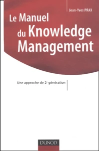 Le Manuel Du Knowledge Management. Une Approche De La 2eme Generation