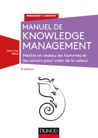 Jean-Yves Prax - Le manuel du Knowledge Management - Mettre en réseau les hommes et les savoirs pour créer de la valeur.