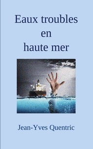 Jean-Yves Quentric - Eaux troubles en haute mer.