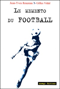 Jean-Yves Reuzeau et Gilles Vidal - Le Memento Du Football.