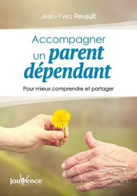 Jean-Yves Revault - Accompagner un parent dépendant - Pour mieux comprendre et partager.