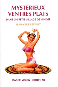 Jean-Yves Revault - Mystérieux ventres plats dans un petit village de Vendée.