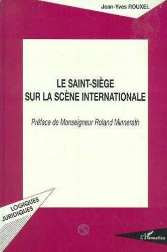 Jean-Yves Rouxel - Le Saint-Siège sur la scène internationale.