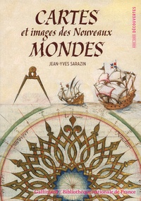 Jean-Yves Sarazin - Cartes et images des Nouveaux Mondes.