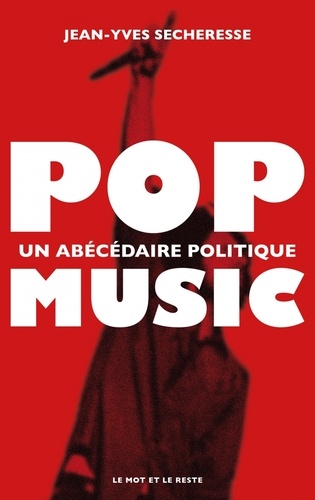 Pop music. Un abécédaire politique