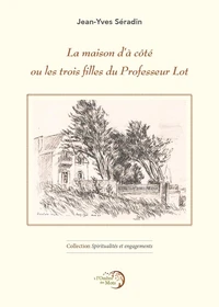 La maison d'à côté ou les trois filles du professeur Lot