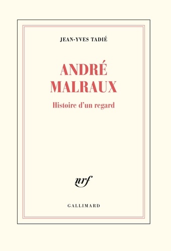 André Malraux. Histoire d'un regard