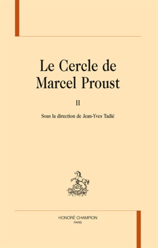 Jean-Yves Tadié - Le Cercle de Marcel Proust - Tome 2.