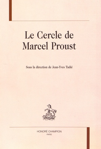 Jean-Yves Tadié - Le cercle de Marcel Proust.