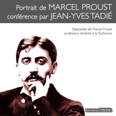 Jean-Yves Tadié - Portrait de Marcel Proust.