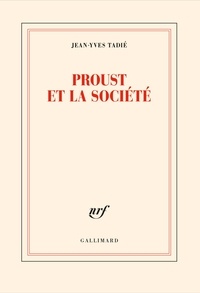 Jean-Yves Tadié - Proust et la société.