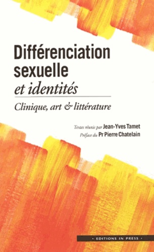 Jean-Yves Tamet - Différenciation sexuelle et identités - Clinique, art & littérature.