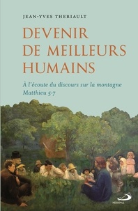 Télécharger gratuitement des ebooks pdf pour cela Devenir de meilleurs humains  - A l'écoute du discours sur la montagne Matthieu 5-7 par Jean-Yves Thériault  (French Edition)