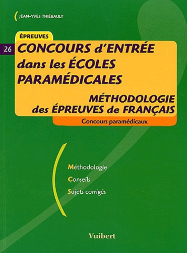 Jean-Yves Thiébault - Concours d'entrée dans les écoles paramédicales. - Méthodologie des épreuves de français.