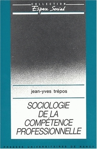Jean-Yves Trépos - Sociologie De La Competence Professionnelle.