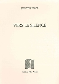 Jean-Yves Vallat - Vers le silence.