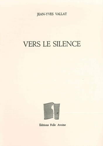 Jean-Yves Vallat - Vers le silence.