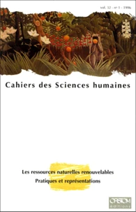 Cahiers Des Sciences Humaines Volume 32 N°1 1996 : Les Ressources Naturelles Renouvelables, Pratiques Et Representations