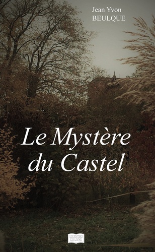 Jean yvon Beulque - Le mystère du Castel.