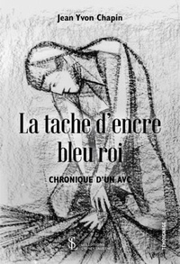 Jean Yvon Chapin - La tâche d'encre bleu roi - Chronique d'un AVC.
