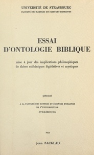 Jean Zacklad - Essai d'ontologie biblique - Mise à jour des implications philosophiques de thèses rabbiniques législatives et mystiques.