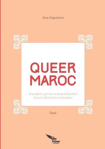 Jean Zaganiaris - Queer Maroc - Sexualités, genres et (trans)identités dans la littérature marocaine.