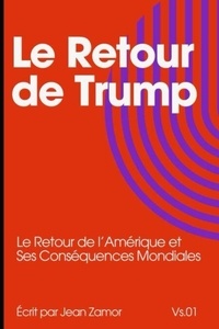 Le Retour de Trump: Le Retour de l’Amérique et Ses Conséquences Mondiales