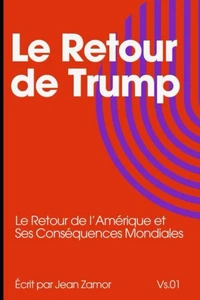 Le Retour de Trump: Le Retour de l’Amérique et Ses Conséquences Mondiales