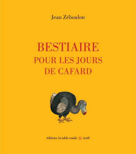 Jean Zéboulon - Bestiaire pour les jours de cafard.