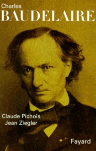 Jean Ziegler et Claude Pichois - Charles Baudelaire.