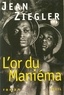 Jean Ziegler - L'or du Maniéma.