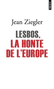 Jean Ziegler - Lesbos, la honte de l'Europe.