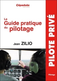 Jean Zilio - Le guide pratique du pilotage.