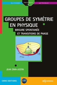 Jean Zinn-Justin - Groupes de symétrie en physique - Brisure spontanée et transitions de phase.